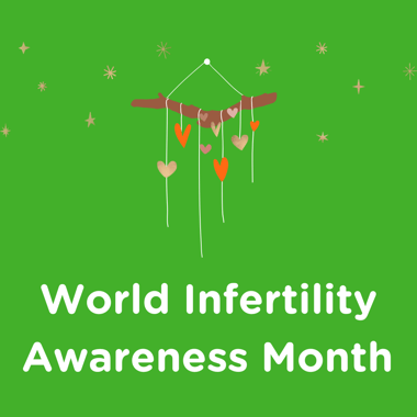 10 Reminders for World Infertility Awareness Month